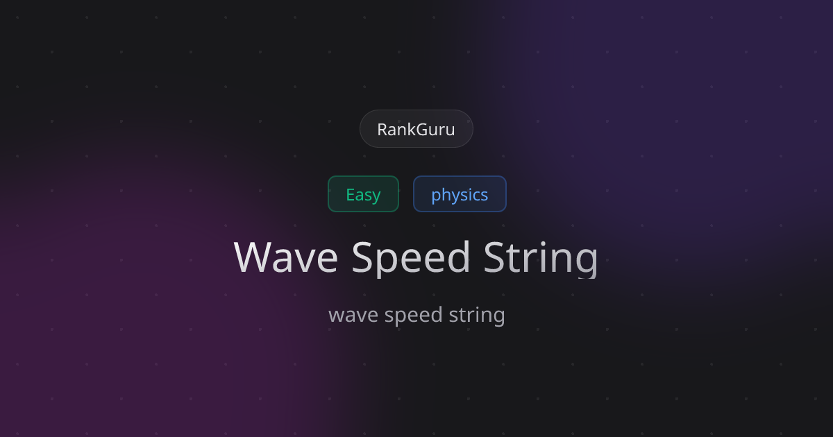Wave Speed String — oscillations and waves | physics Practice | RankGuru